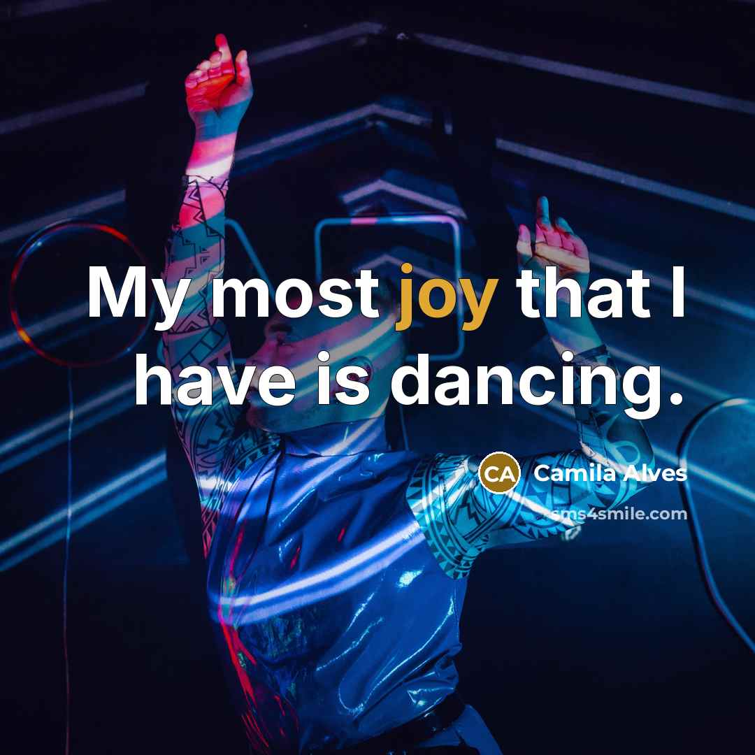“My most joy that I have is dancing.…” quote by Camila Alves