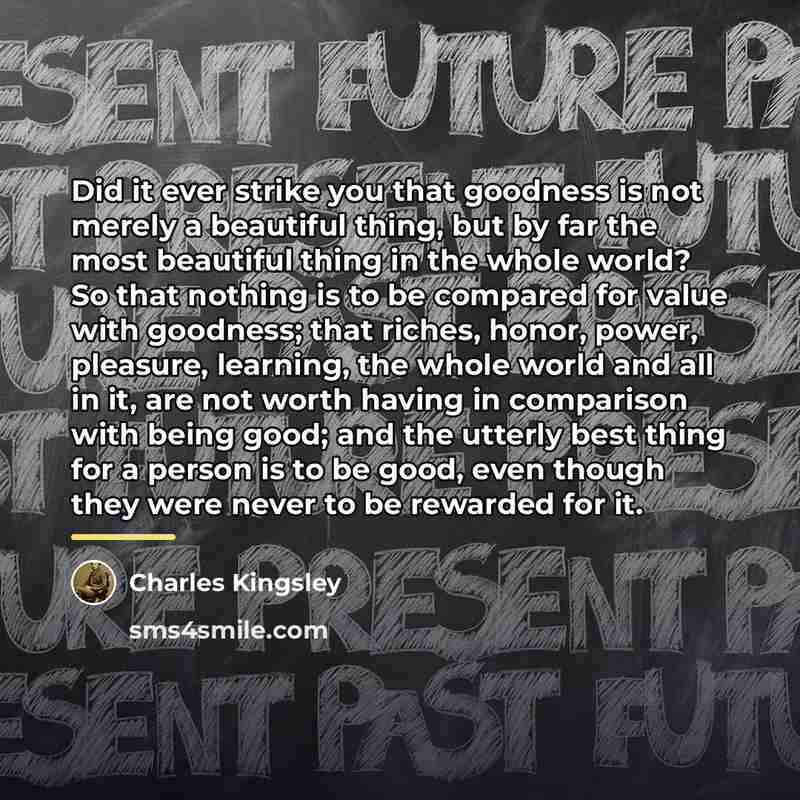 “Did it ever strike you that goodness is not merely…” quote by Charles Kingsley