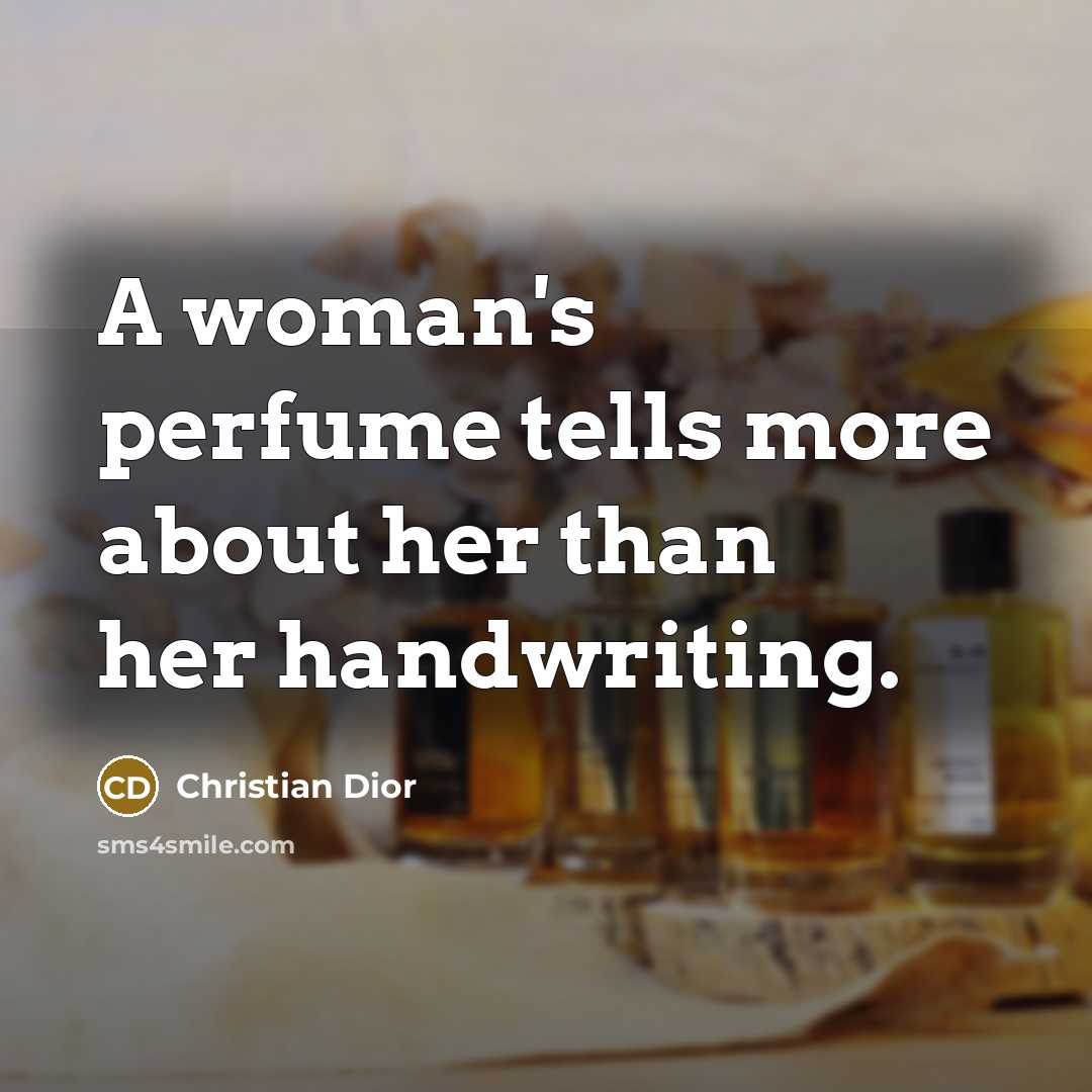 “A woman's perfume tells more about her than her handwriting.…” quote by Christian Dior