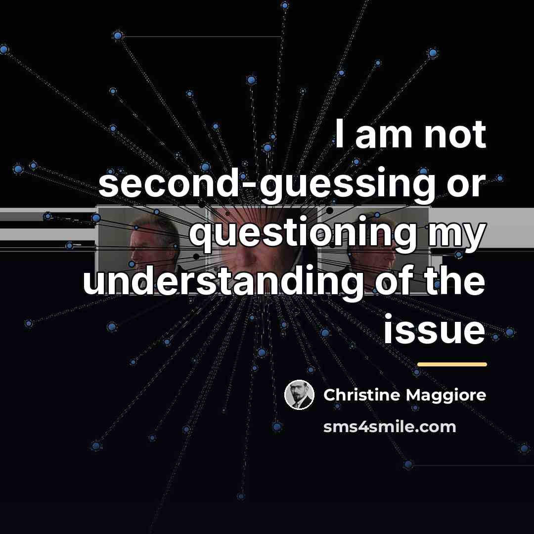 “I am not second-guessing or questioning my understanding of the…” quote by Christine Maggiore