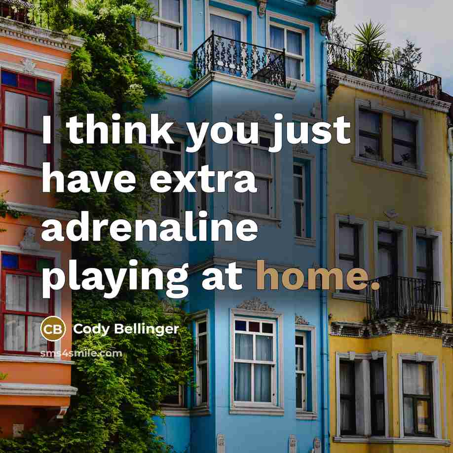 “I think you just have extra adrenaline playing at home.…” quote by Cody Bellinger