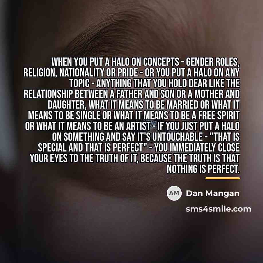 “When you put a halo on concepts - gender roles,…” quote by Dan Mangan