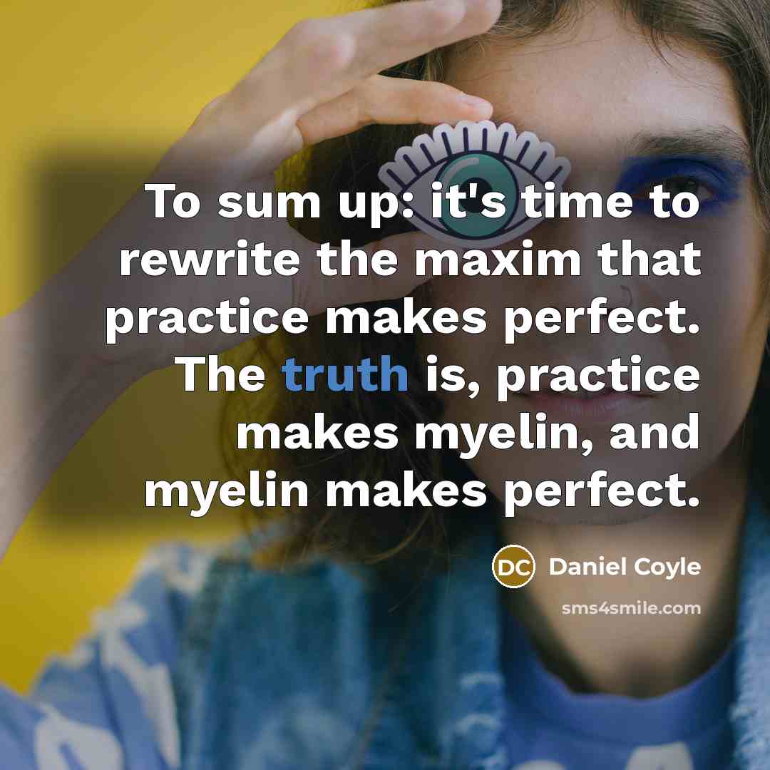 “To sum up: it's time to rewrite the maxim that…” quote by Daniel Coyle
