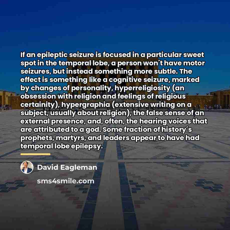 “If an epileptic seizure is focused in a particular sweet…” quote by David Eagleman