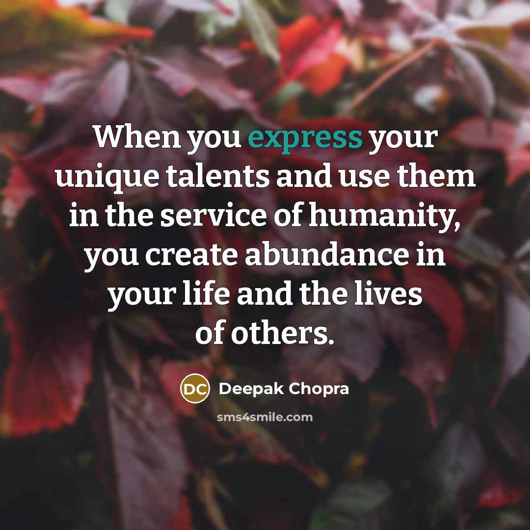 “When you express your unique talents and use them in…” quote by Deepak Chopra