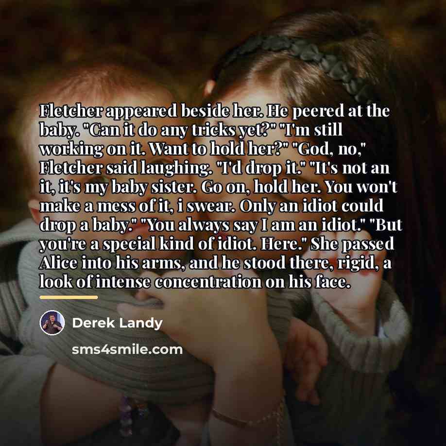 “Fletcher appeared beside her. He peered at the baby. "Can…” quote by Derek Landy