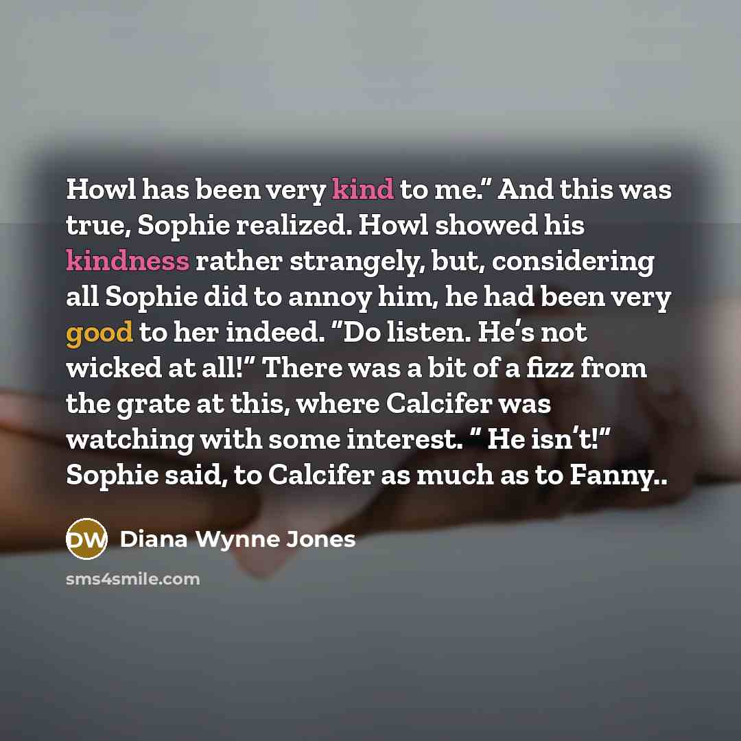 “Howl has been very kind to me.” And this was…” quote by Diana Wynne Jones