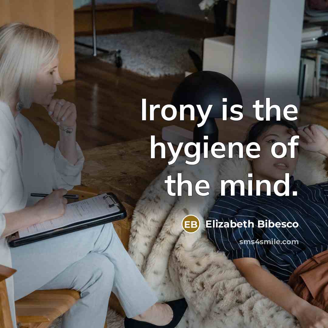 “Irony is the hygiene of the mind.…” quote by Elizabeth Bibesco