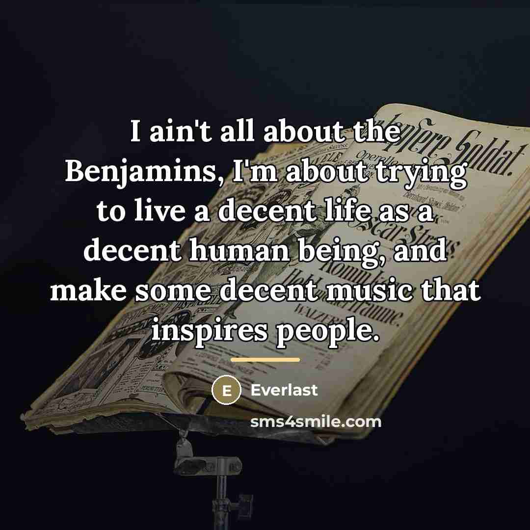“I ain't all about the Benjamins, I'm about trying to…” quote by Everlast