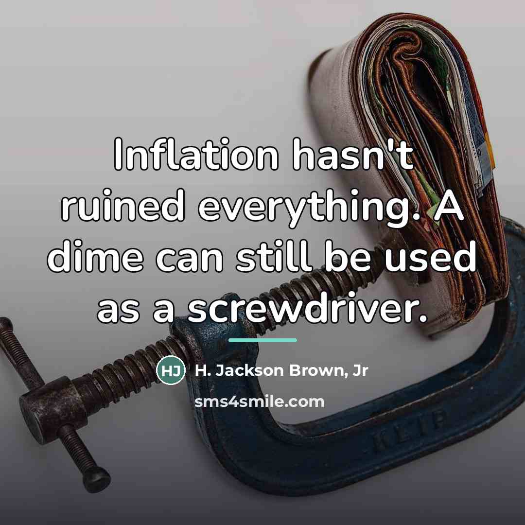 “Inflation hasn't ruined everything. A dime can still be used…” quote by H. Jackson Brown, Jr