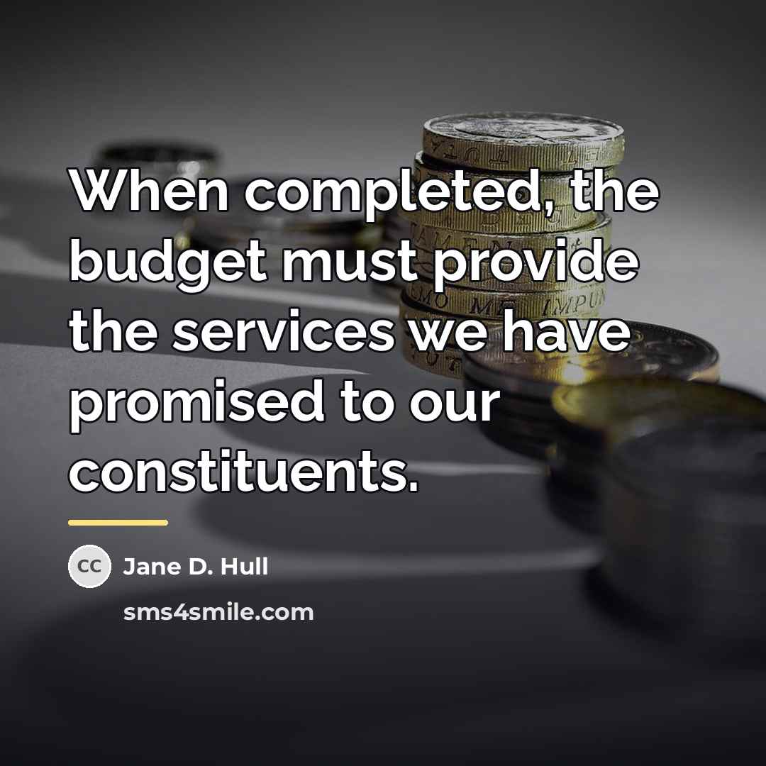 “When completed, the budget must provide the services we have…” quote by Jane D. Hull