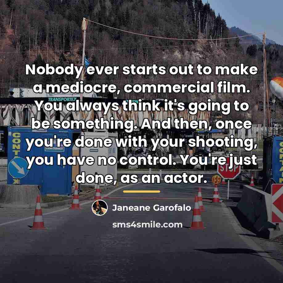 “Nobody ever starts out to make a mediocre, commercial film.…” quote by Janeane Garofalo
