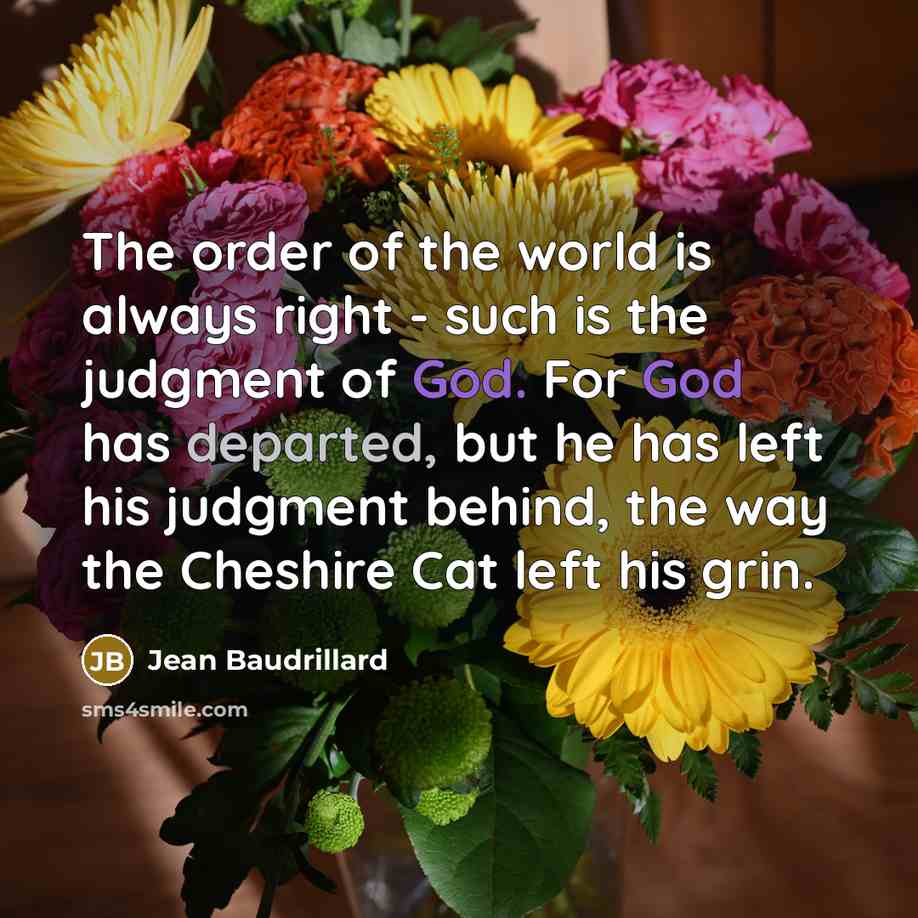 “The order of the world is always right - such…” quote by Jean Baudrillard