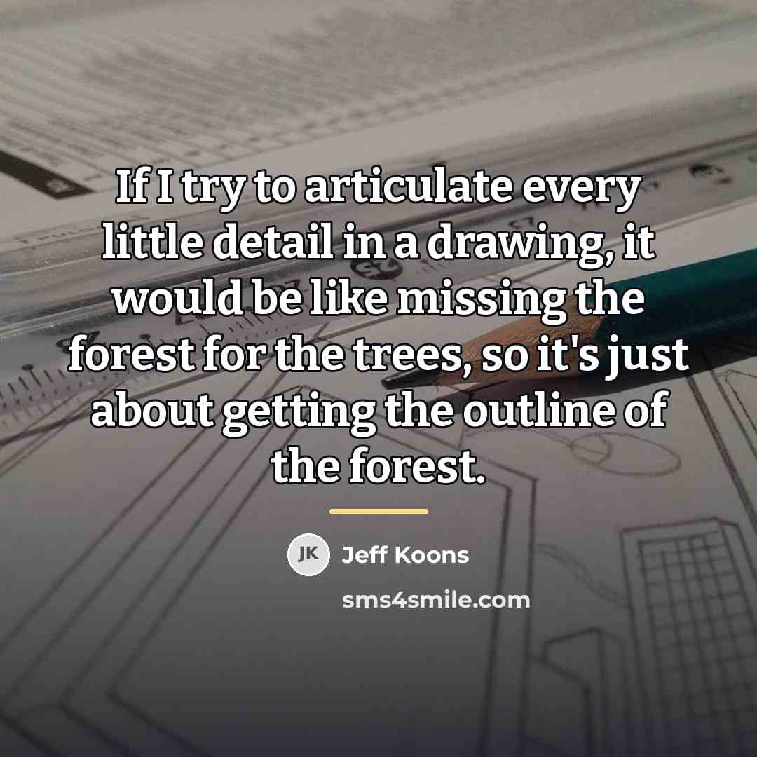 “If I try to articulate every little detail in a…” quote by Jeff Koons