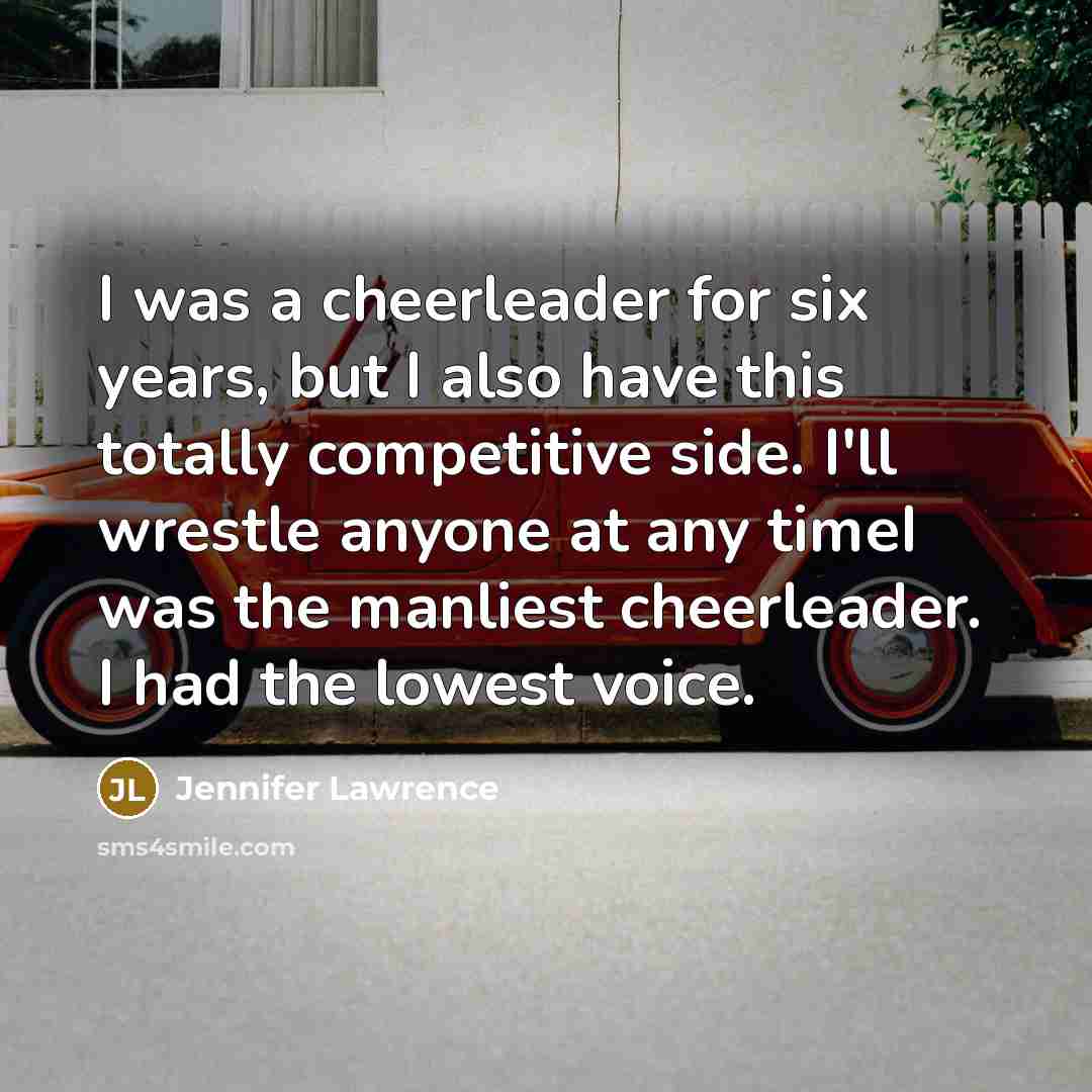 “I was a cheerleader for six years, but I also…” quote by Jennifer Lawrence