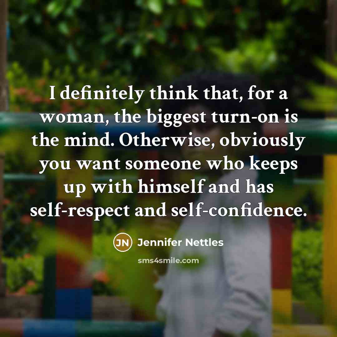 “I definitely think that, for a woman, the biggest turn-on…” quote by Jennifer Nettles