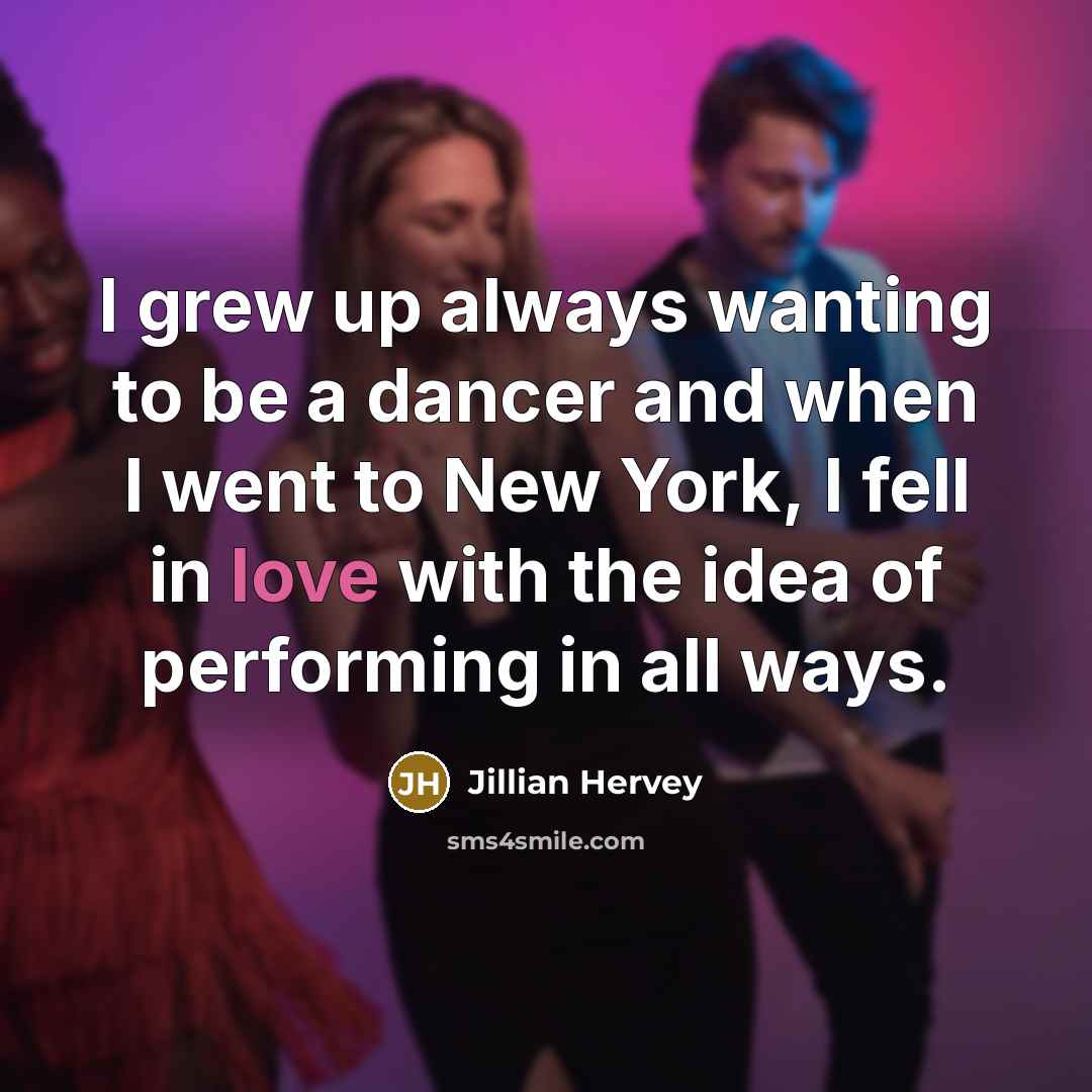 “I grew up always wanting to be a dancer and…” quote by Jillian Hervey