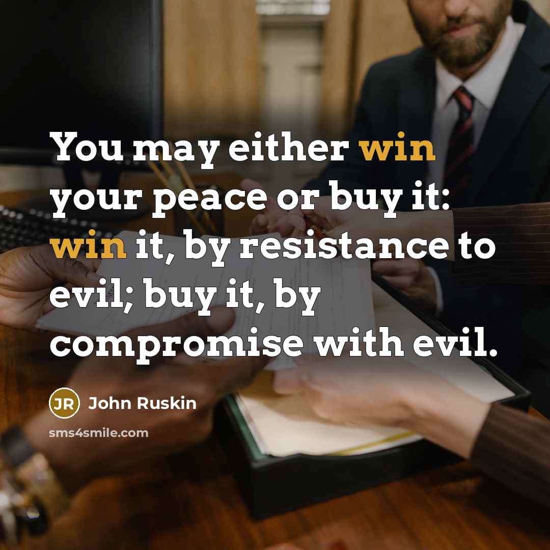 “You may either win your peace or buy it: win…” quote by John Ruskin