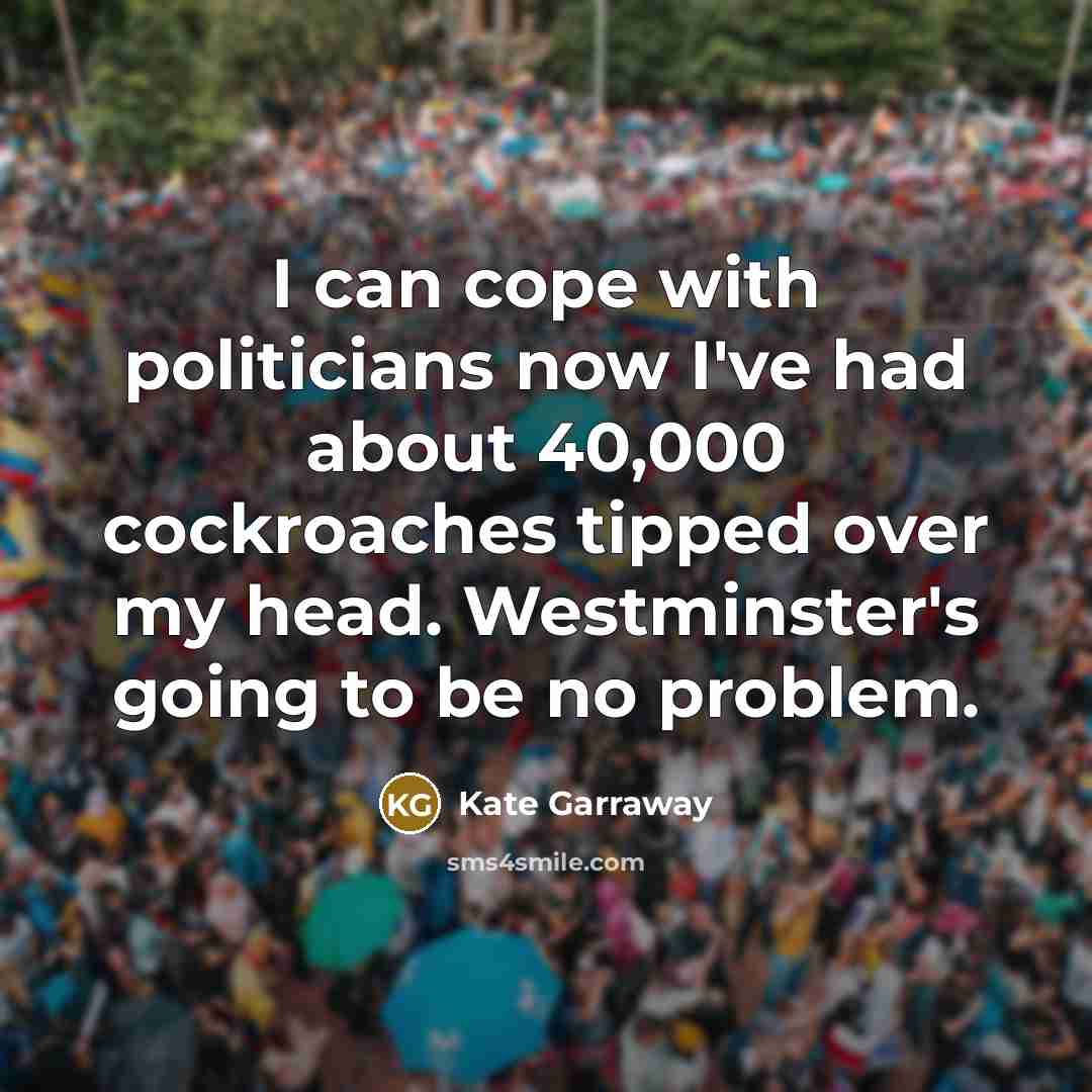 “I can cope with politicians now I've had about 40,000…” quote by Kate Garraway