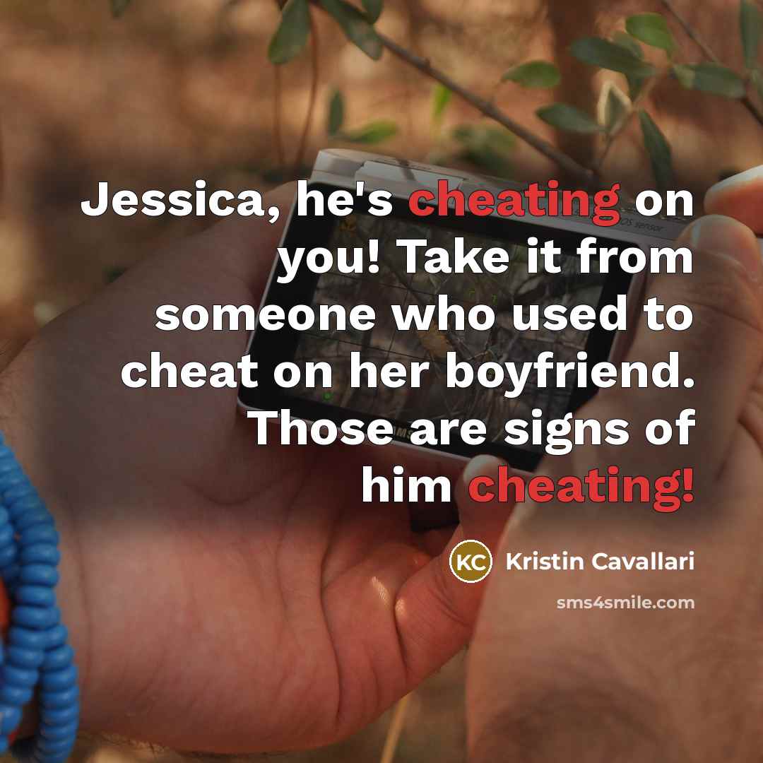 “Jessica, he's cheating on you! Take it from someone who…” quote by Kristin Cavallari