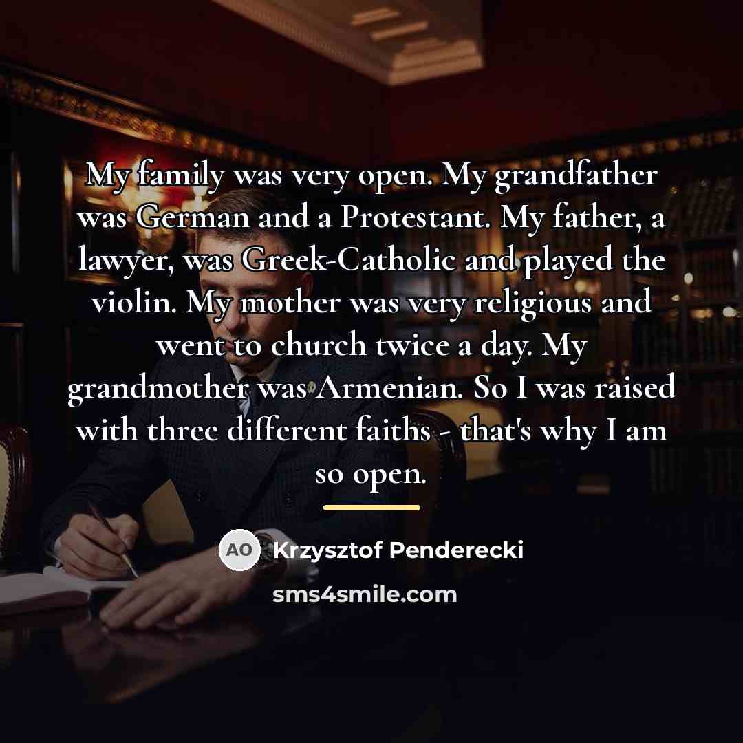 “My family was very open. My grandfather was German and…” quote by Krzysztof Penderecki