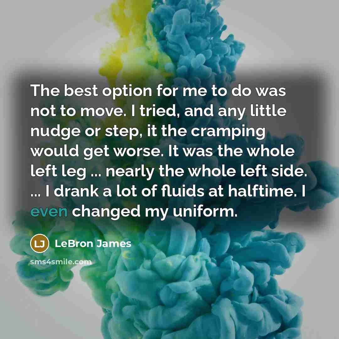 “The best option for me to do was not to…” quote by LeBron James