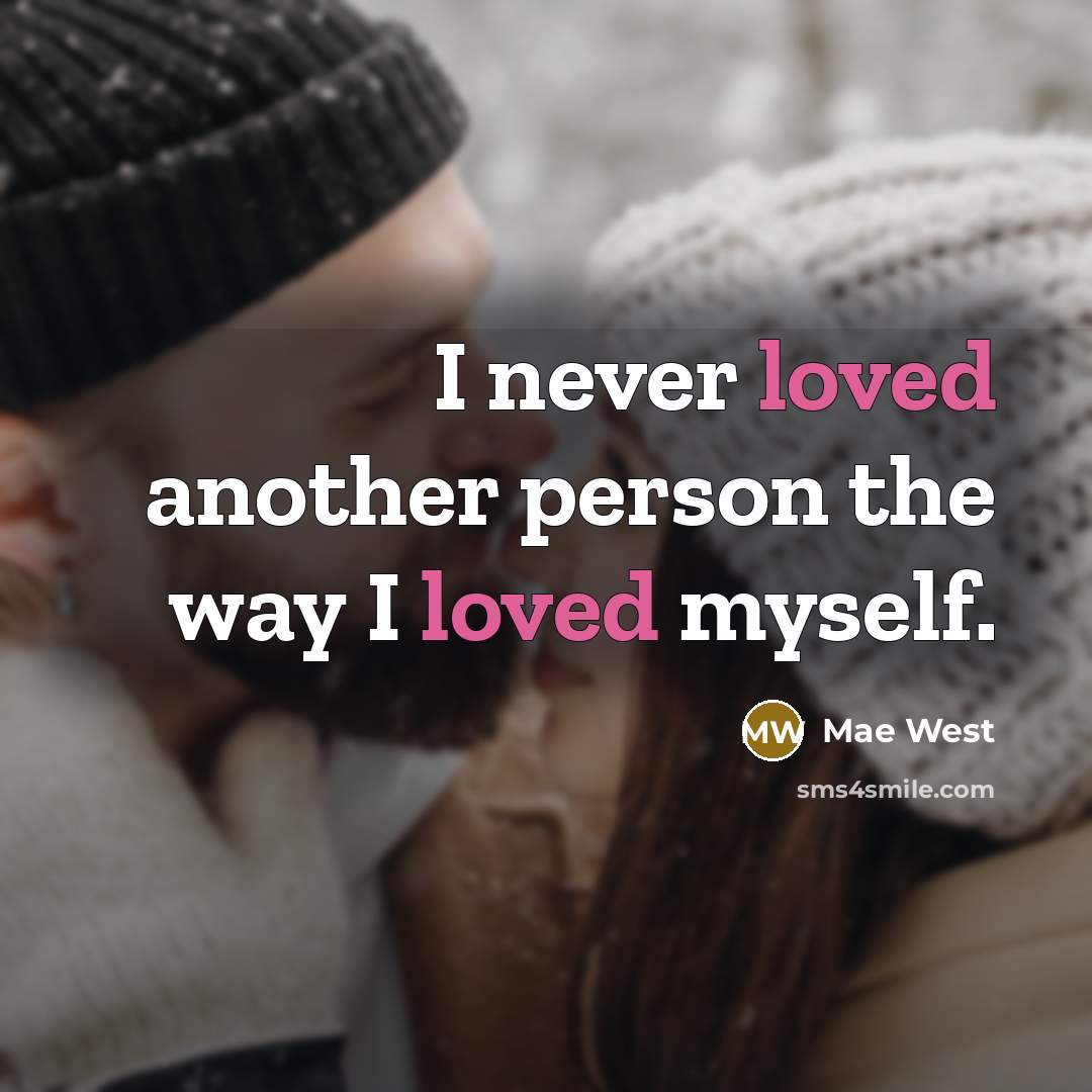 “I never loved another person the way I loved myself.…” quote by Mae West