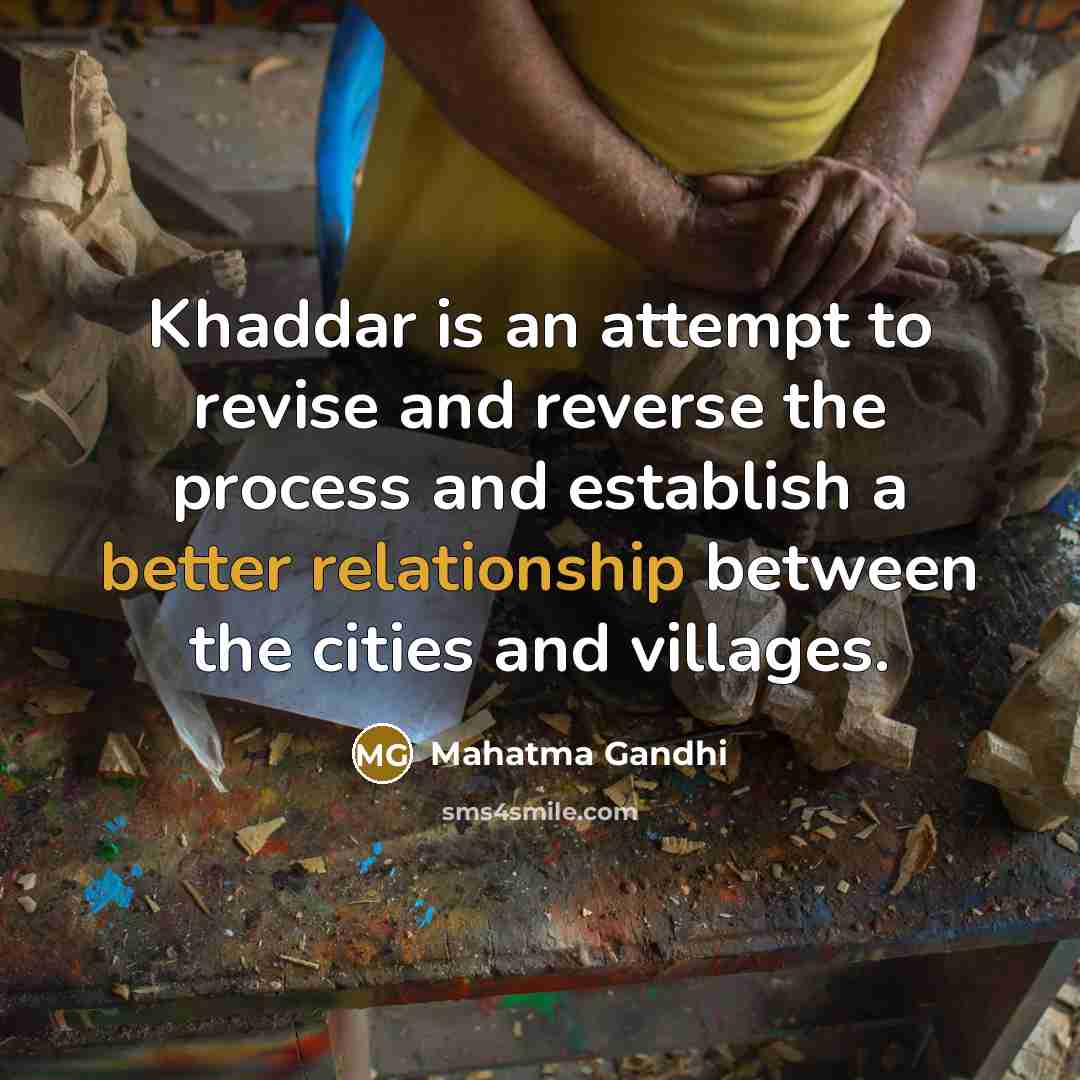 “Khaddar is an attempt to revise and reverse the process…” quote by Mahatma Gandhi