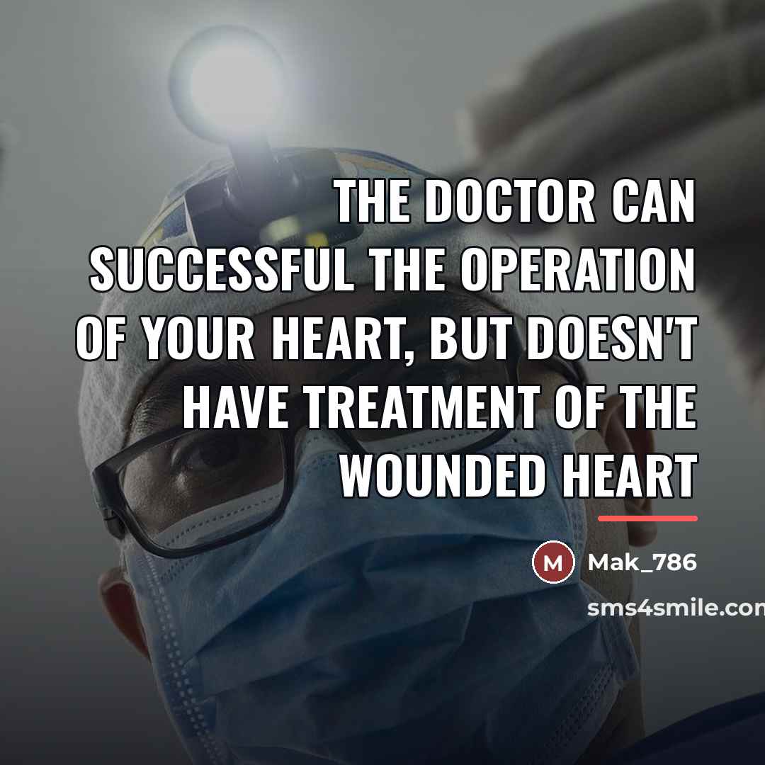 “The doctor can successful the operation of your heart, but…” quote by Mak_786