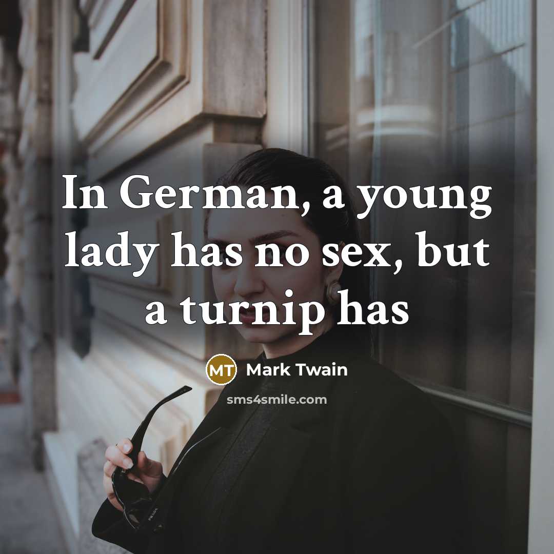 “In German, a young lady has no sex, but a…” quote by Mark Twain