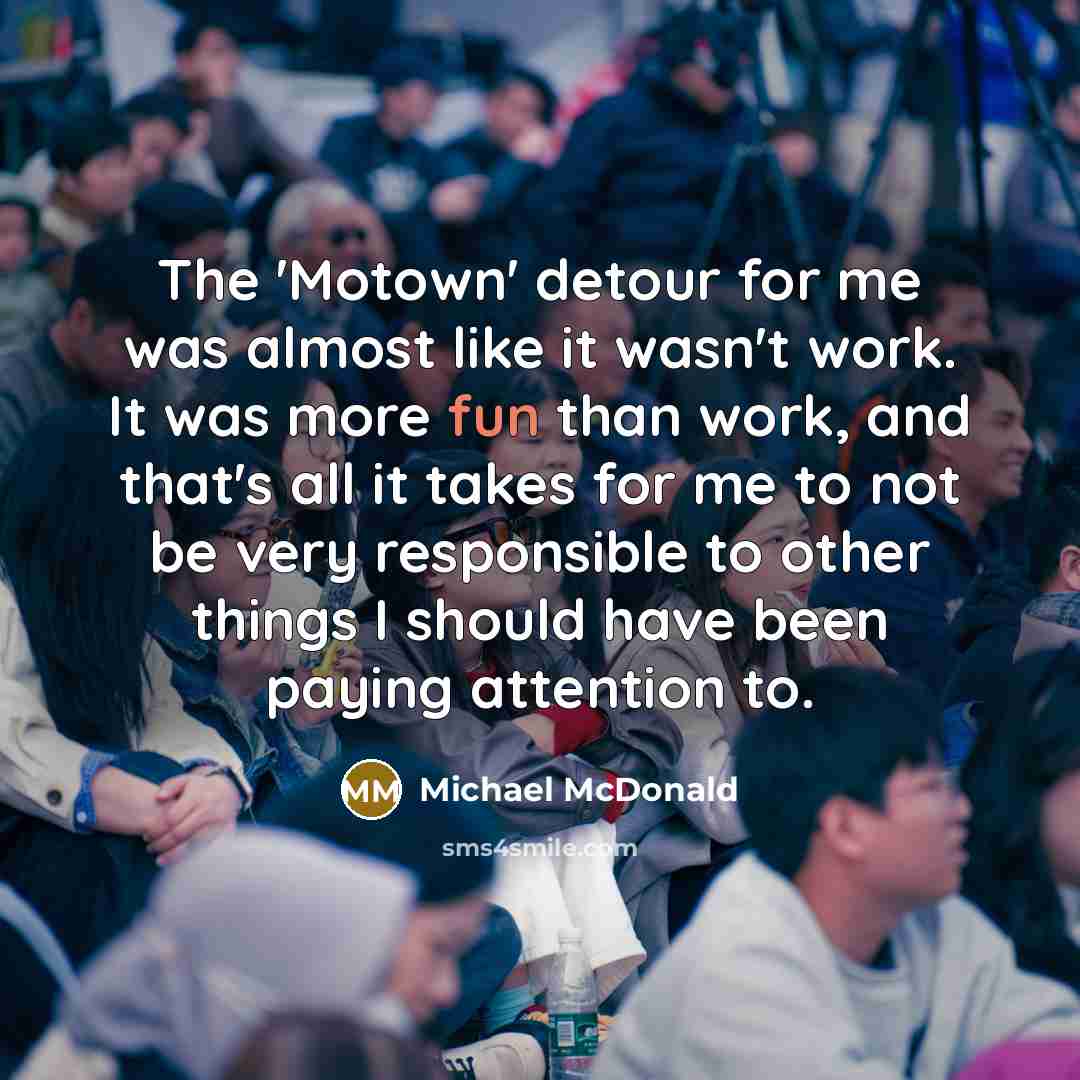 “The 'Motown' detour for me was almost like it wasn't…” quote by Michael McDonald