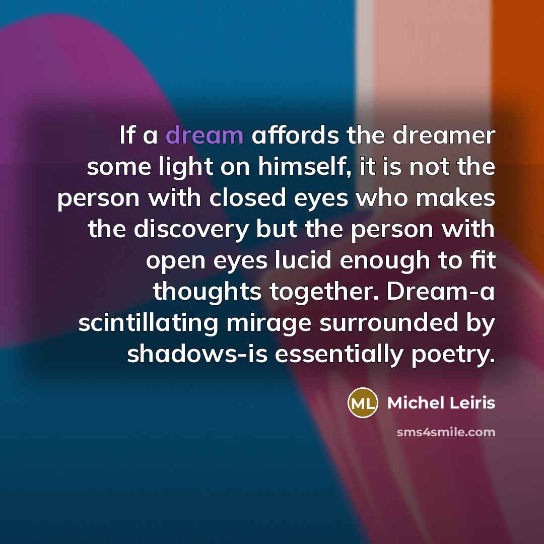 “If a dream affords the dreamer some light on himself,…” quote by Michel Leiris