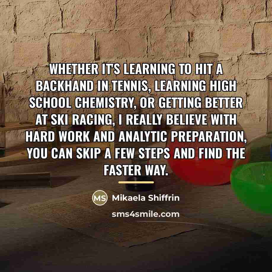“Whether it's learning to hit a backhand in tennis, learning…” quote by Mikaela Shiffrin