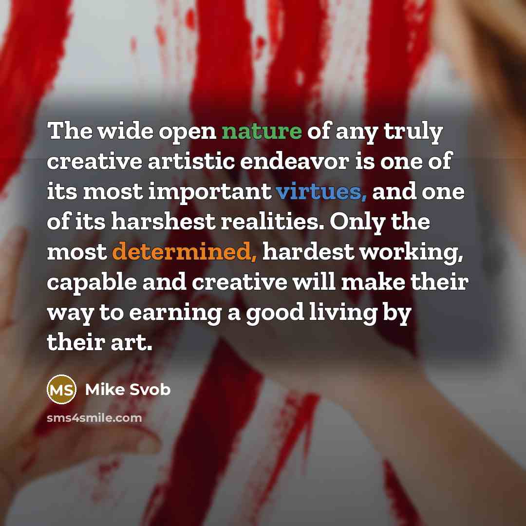 “The wide open nature of any truly creative artistic endeavor…” quote by Mike Svob