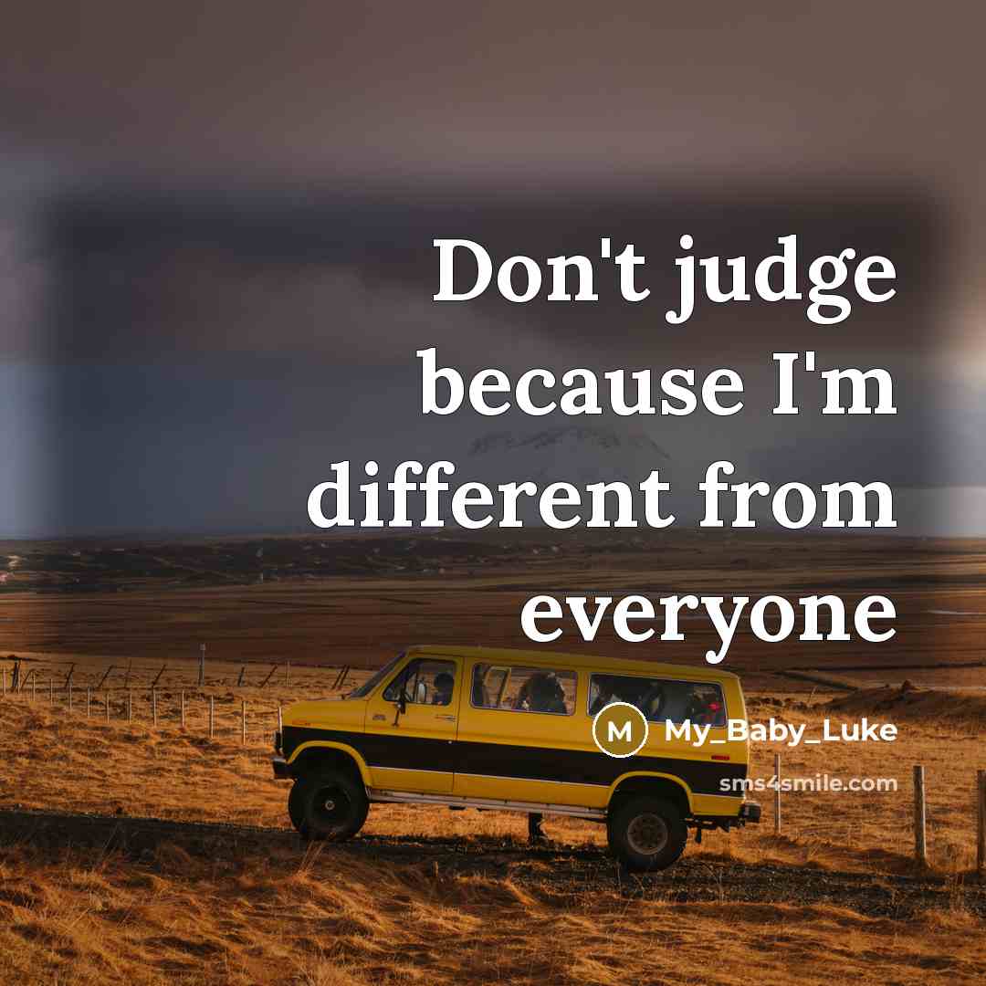 “Don't judge because I'm different from everyone…” quote by My_Baby_Luke