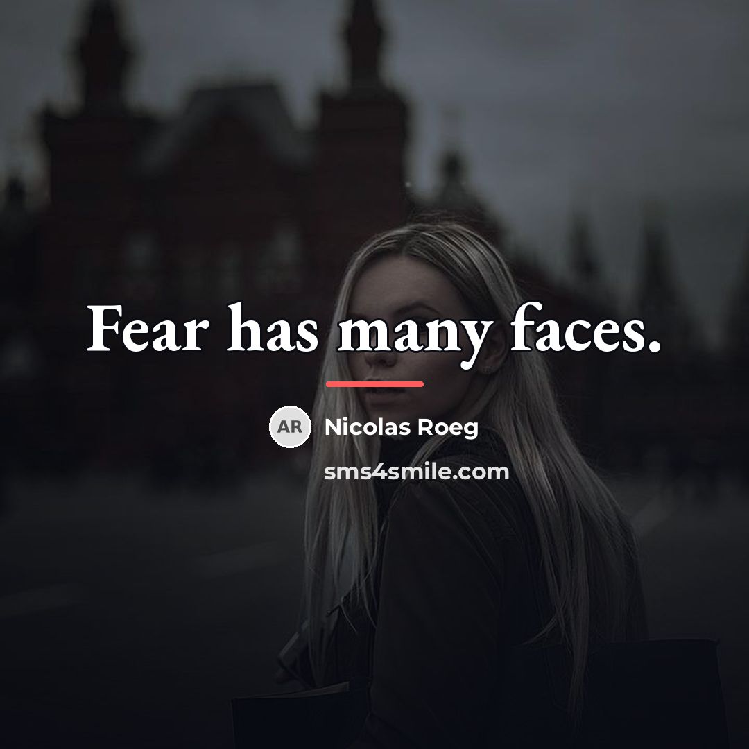 “Fear has many faces.…” quote by Nicolas Roeg