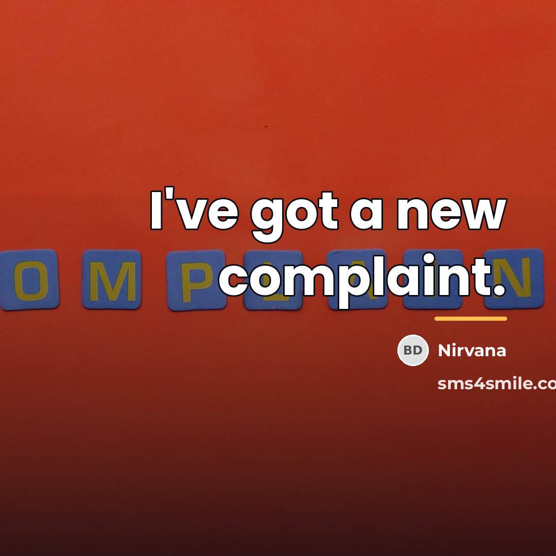 “I've got a new complaint.…” quote by Nirvana
