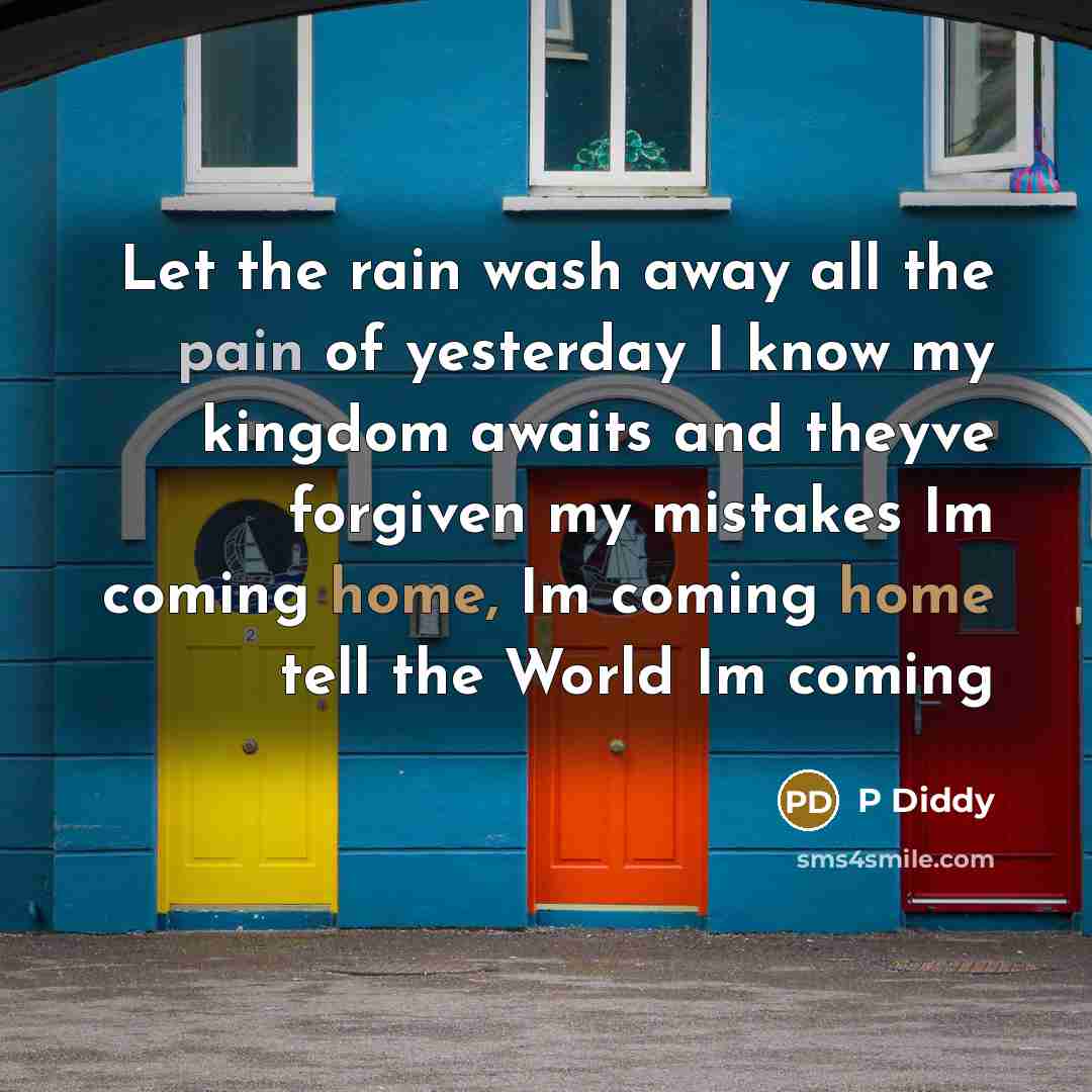 “Let the rain wash away all the pain of yesterday…” quote by P Diddy