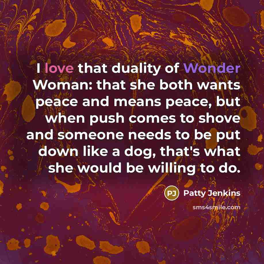 “I love that duality of Wonder Woman: that she both…” quote by Patty Jenkins