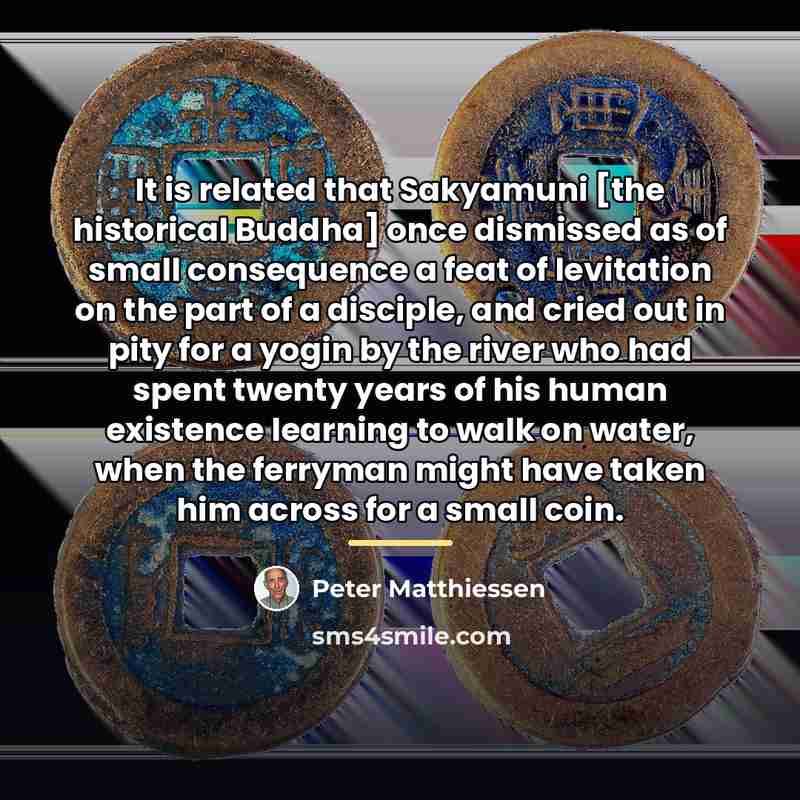 “It is related that Sakyamuni [the historical Buddha] once dismissed…” quote by Peter Matthiessen