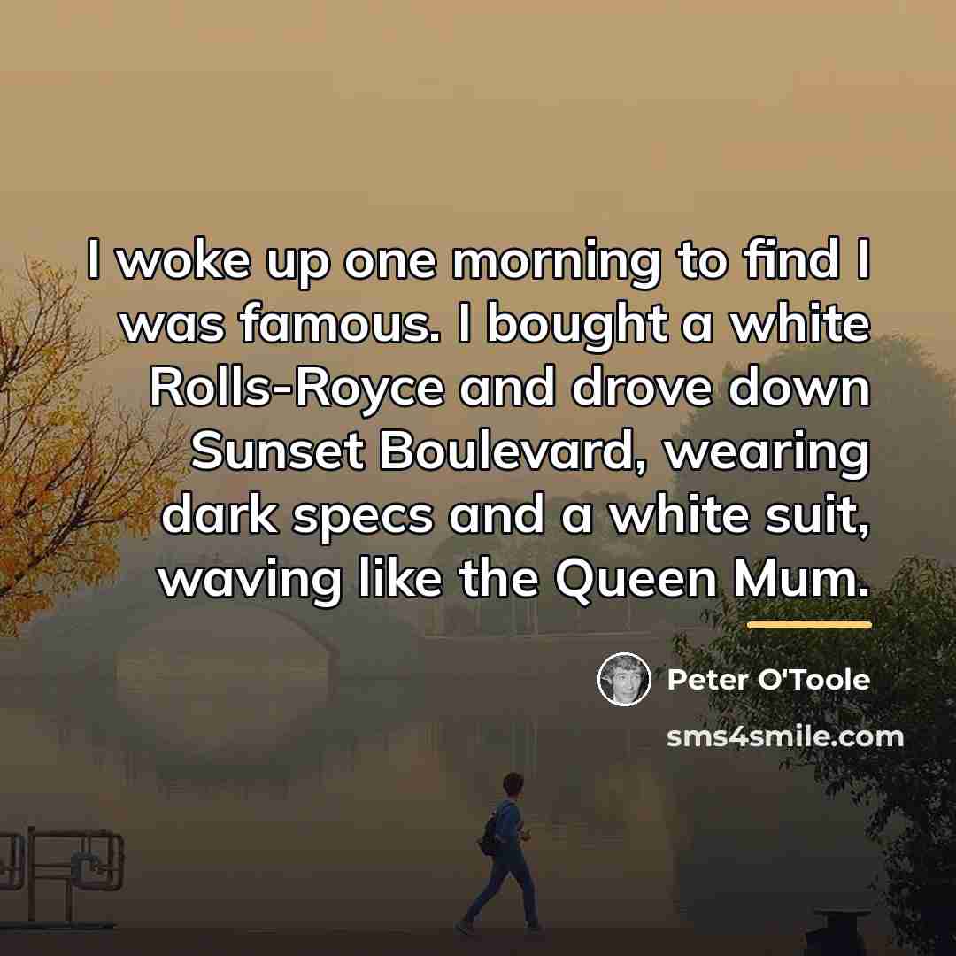 “I woke up one morning to find I was famous.…” quote by Peter O'Toole