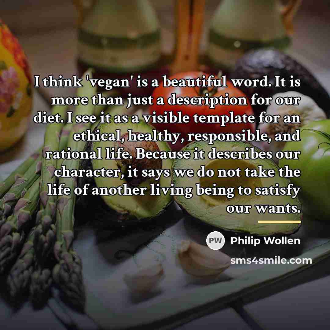 “I think 'vegan' is a beautiful word. It is more…” quote by Philip Wollen