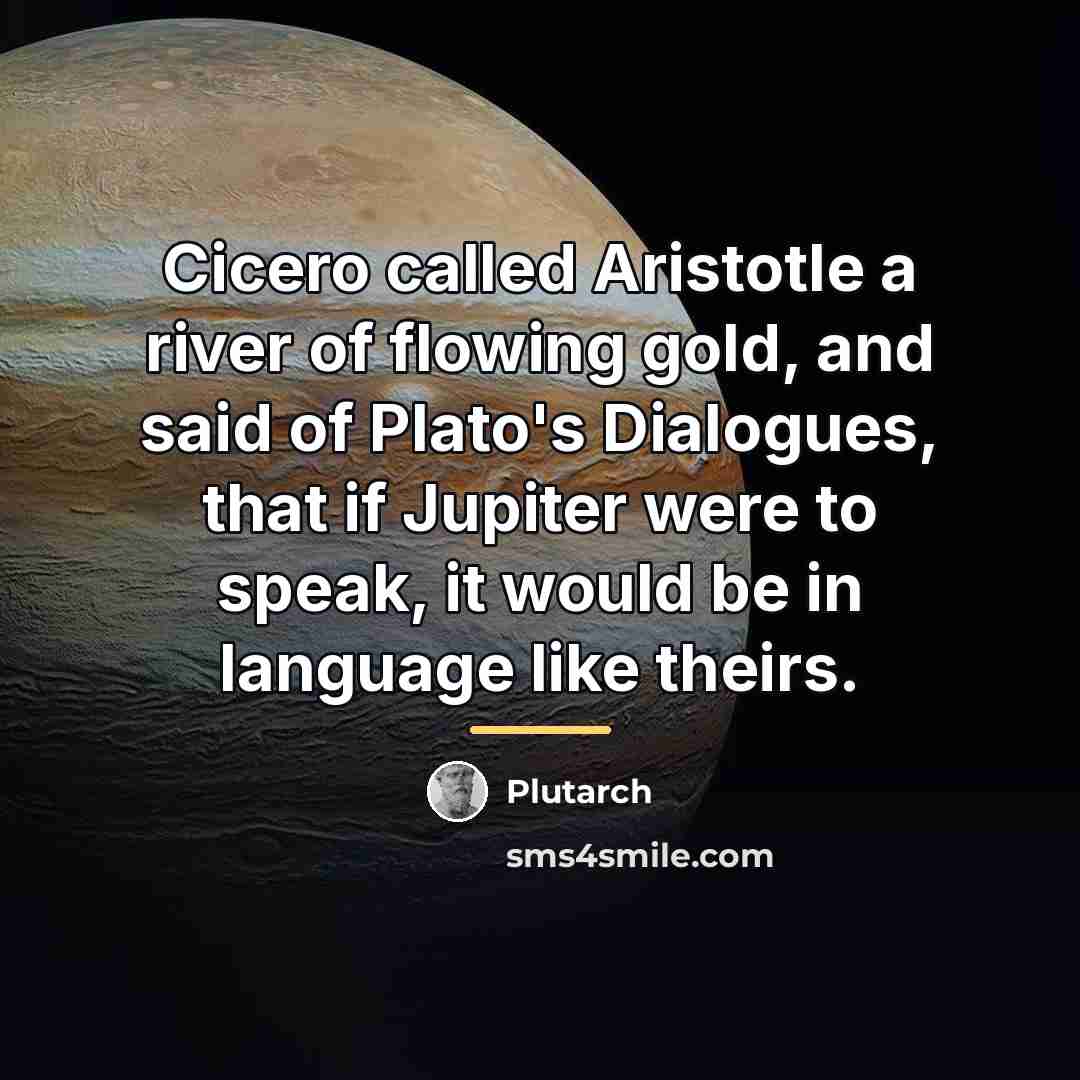 “Cicero called Aristotle a river of flowing gold, and said…” quote by Plutarch