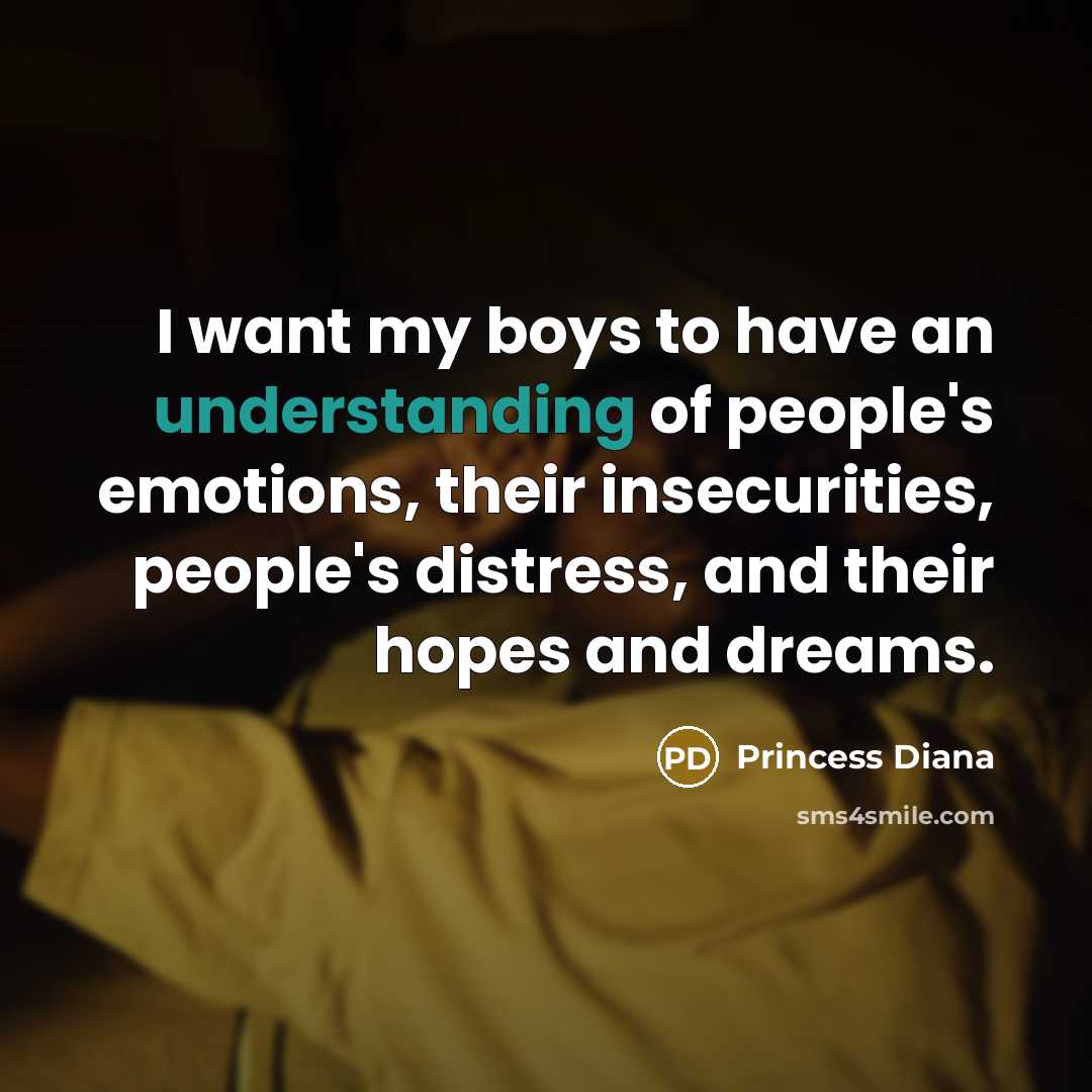 “I want my boys to have an understanding of people's…” quote by Princess Diana