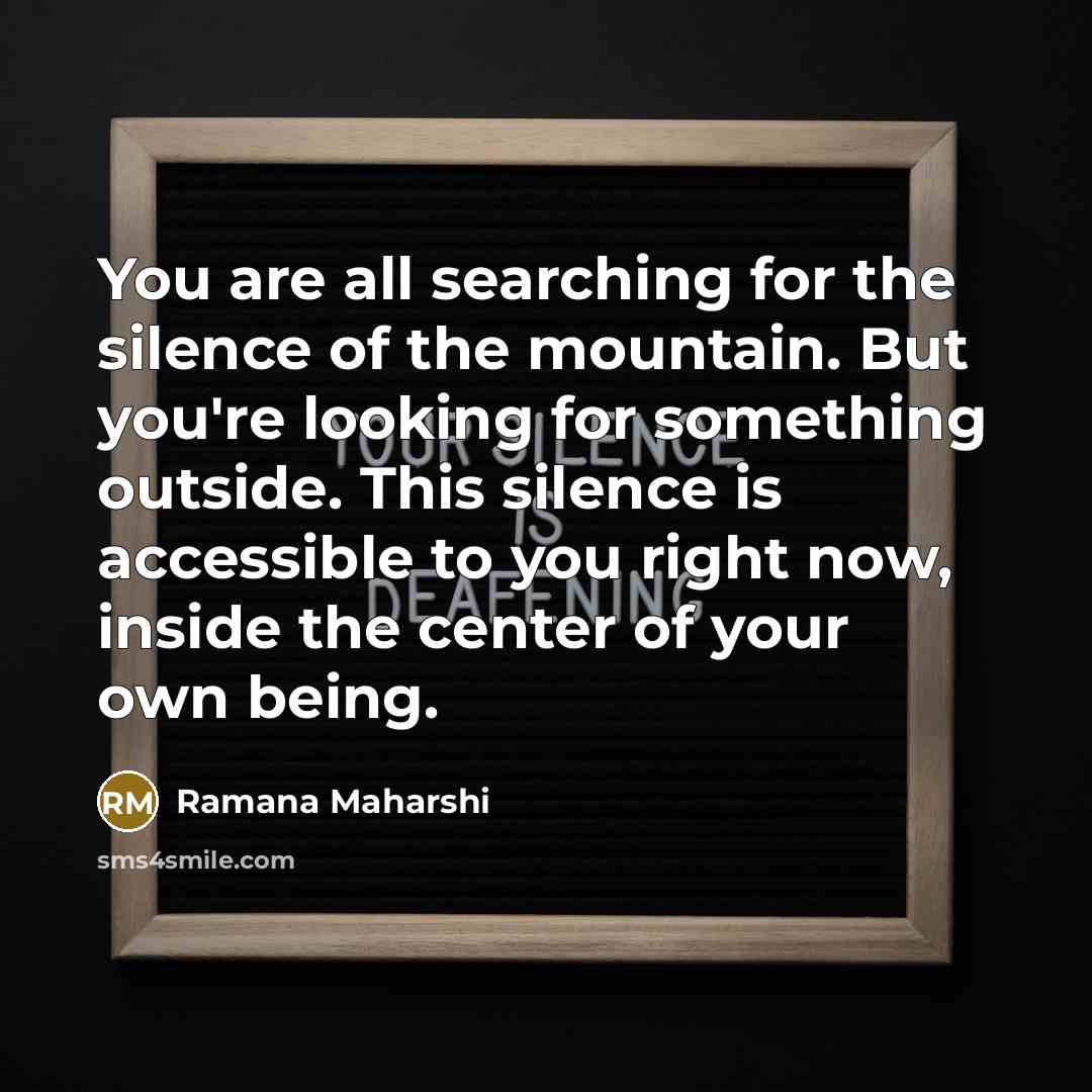 “You are all searching for the silence of the mountain.…” quote by Ramana Maharshi