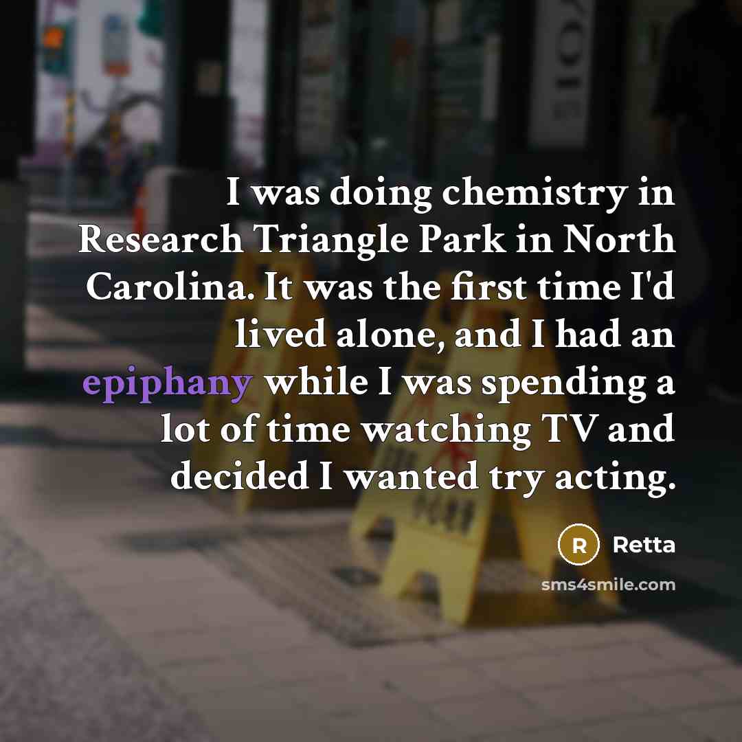 “I was doing chemistry in Research Triangle Park in North…” quote by Retta