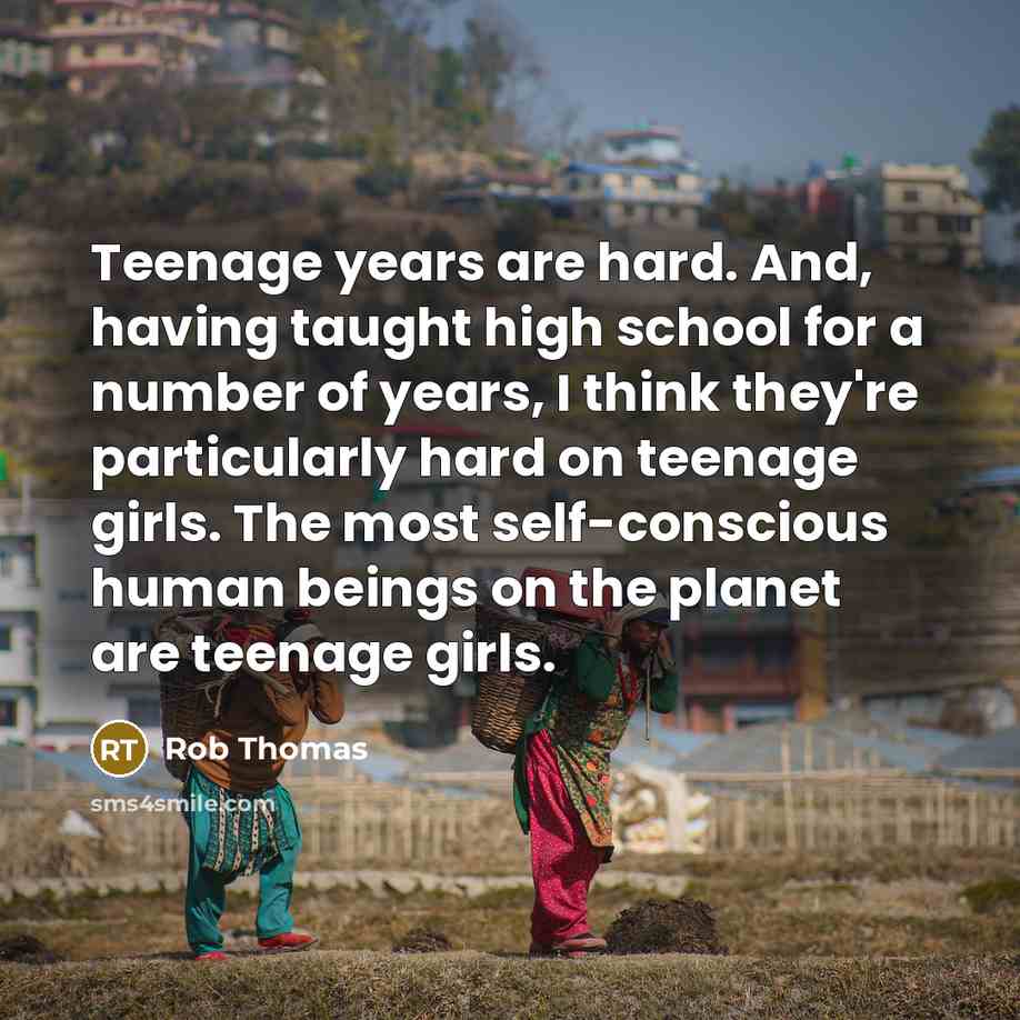 “Teenage years are hard. And, having taught high school for…” quote by Rob Thomas