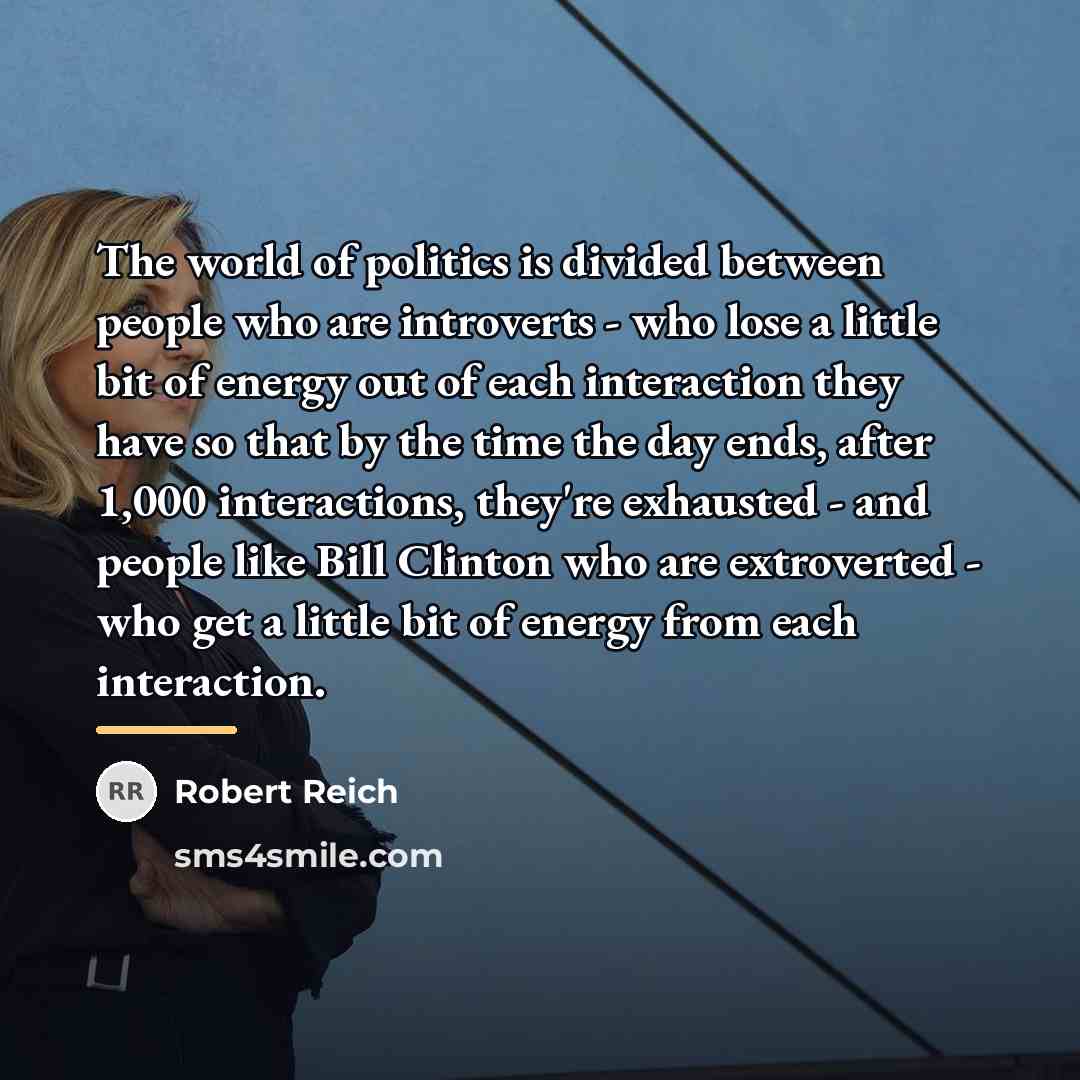 “The world of politics is divided between people who are…” quote by Robert Reich