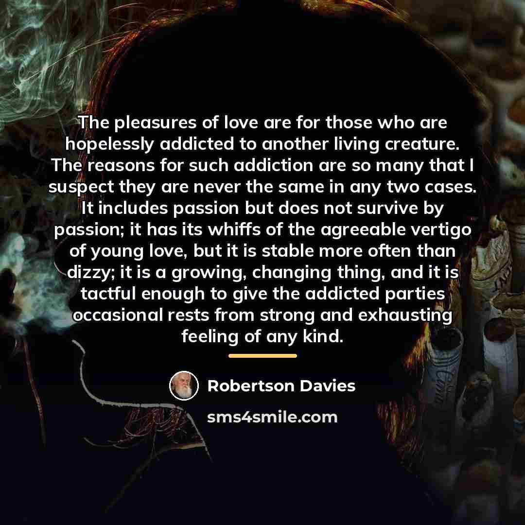 “The pleasures of love are for those who are hopelessly…” quote by Robertson Davies