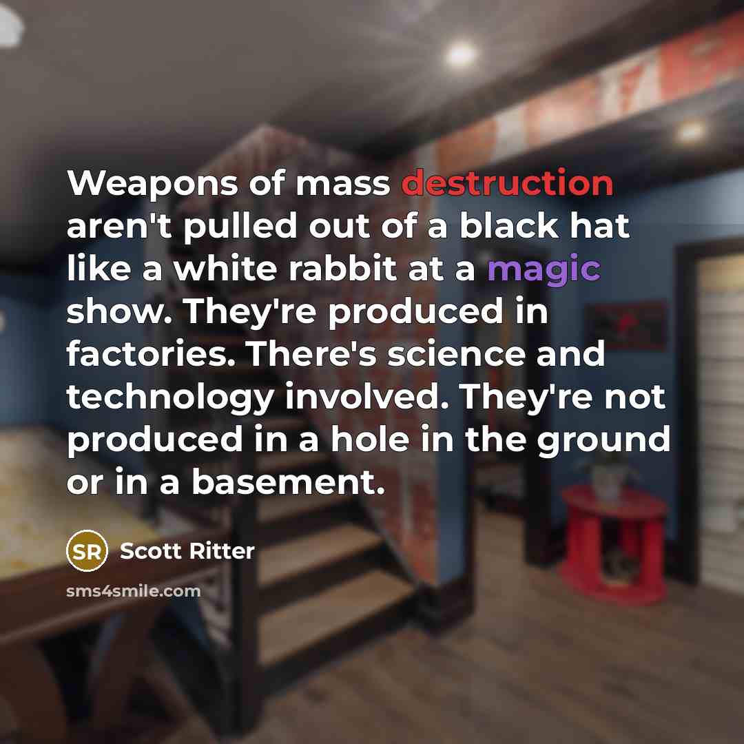 “Weapons of mass destruction aren't pulled out of a black…” quote by Scott Ritter